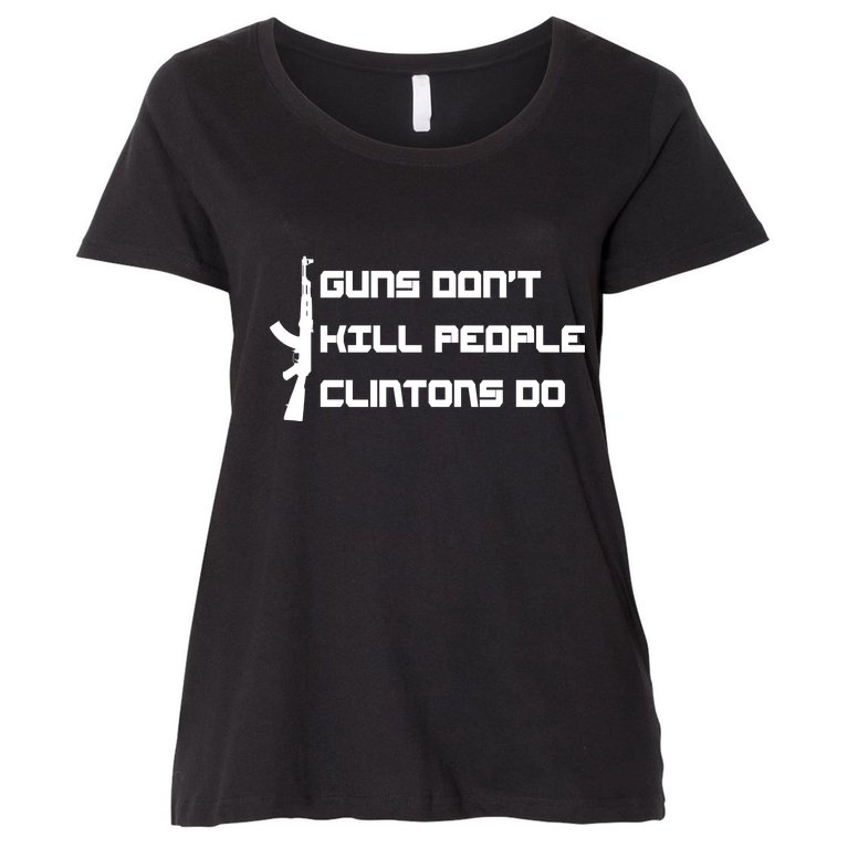 Guns Don't Kill People Clintons Do Women's Plus Size T-Shirt