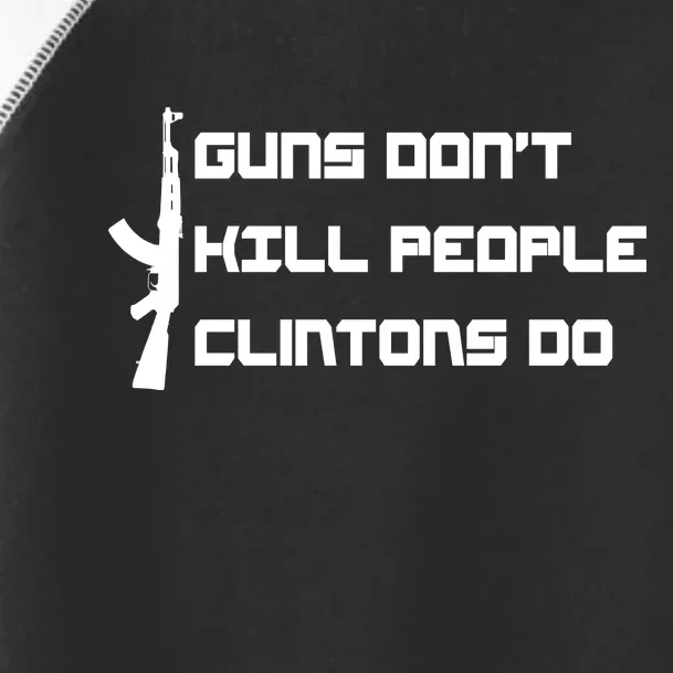 Guns Don't Kill People Clintons Do Toddler Fine Jersey T-Shirt