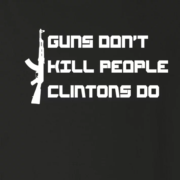 Guns Don't Kill People Clintons Do Toddler Long Sleeve Shirt