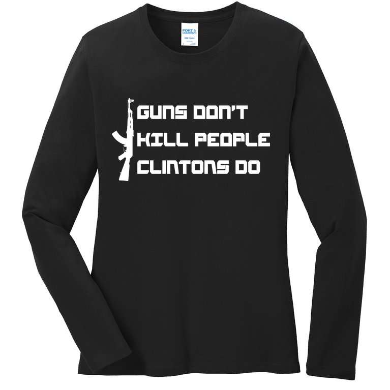 Guns Don't Kill People Clintons Do Ladies Missy Fit Long Sleeve Shirt