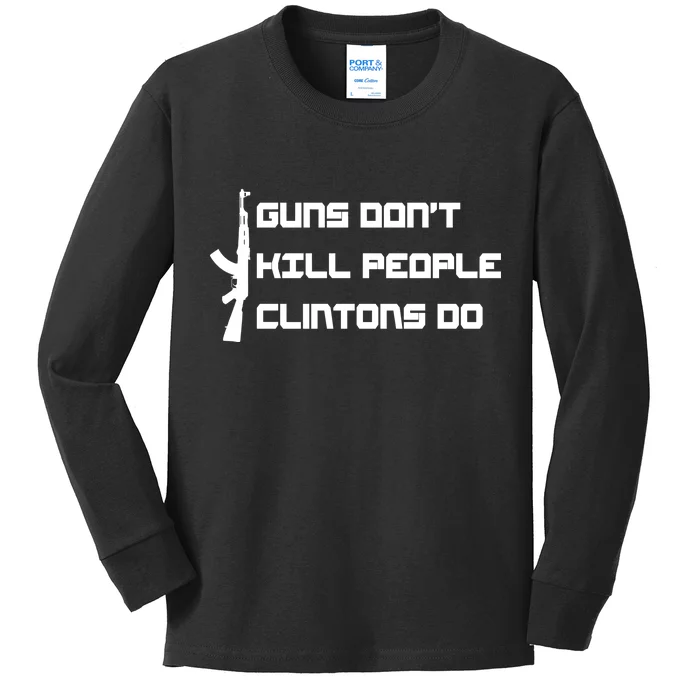 Guns Don't Kill People Clintons Do Kids Long Sleeve Shirt