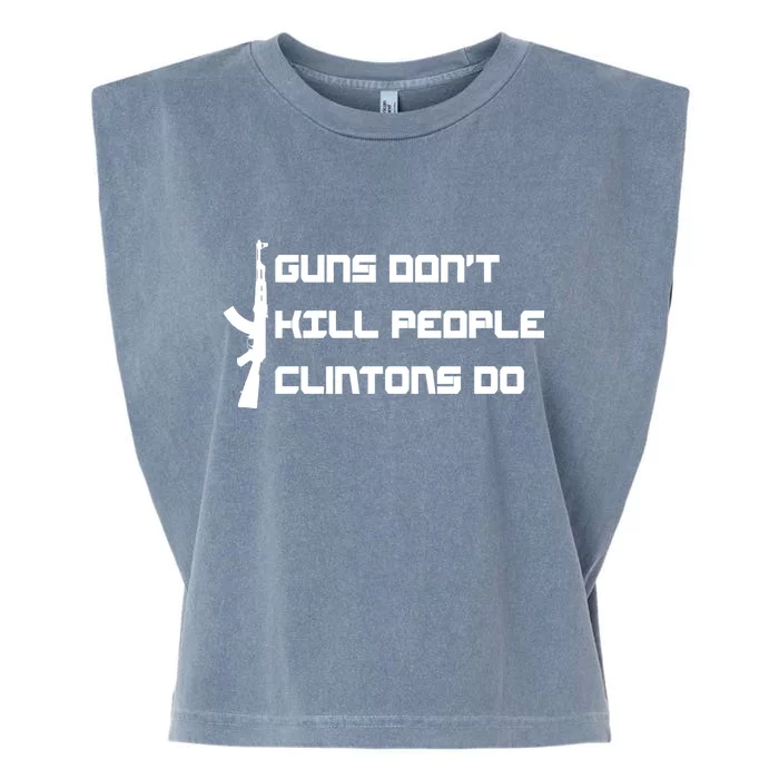 Guns Don't Kill People Clintons Do Garment-Dyed Women's Muscle Tee