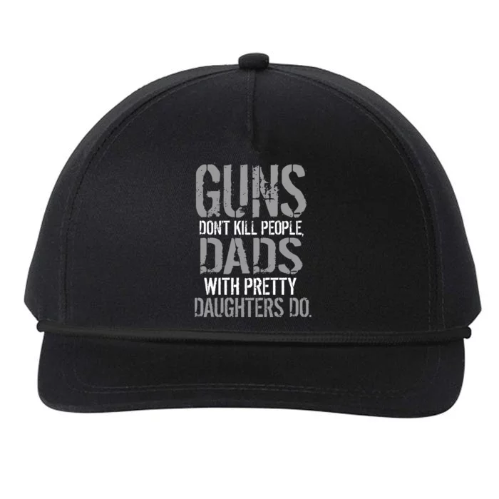 Guns Don't Kill People Dads With Pretty Daughters Kill People Snapback Five-Panel Rope Hat