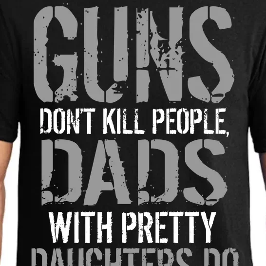 Guns Don't Kill People Dads With Pretty Daughters Kill People Pajama Set