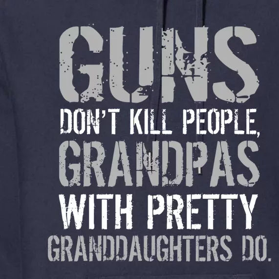 Guns Don't Kill People Grandpas Do Premium Hoodie