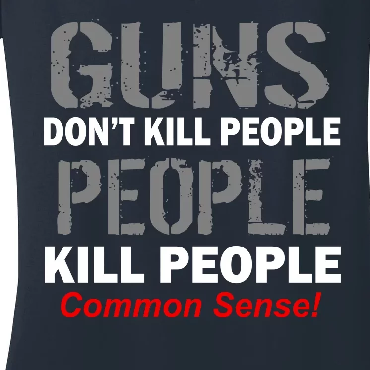 Guns Don't Kill People Kill People Women's V-Neck T-Shirt