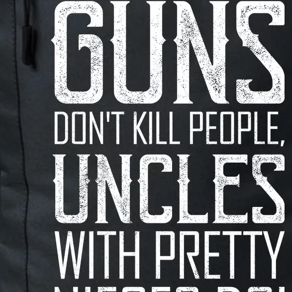 Guns Don't Kill People Uncles With Pretty Nieces Do Daily Commute Backpack