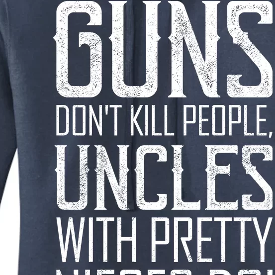 Guns Don't Kill People Uncles With Pretty Nieces Do Women's Pullover Hoodie