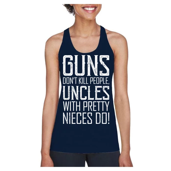 Guns Don't Kill People Uncles With Pretty Nieces Do Women's Racerback Tank