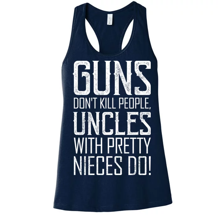 Guns Don't Kill People Uncles With Pretty Nieces Do Women's Racerback Tank