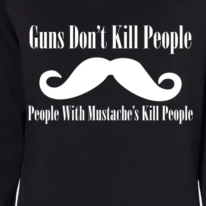 Guns Don't Kill People With Mustache's Do Womens California Wash Sweatshirt