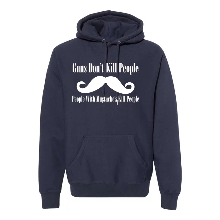 Guns Don't Kill People With Mustache's Do Premium Hoodie