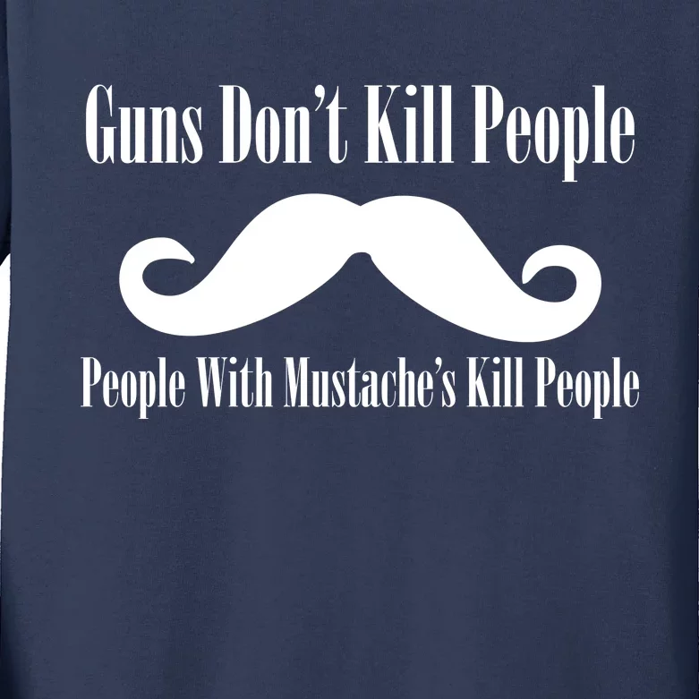 Guns Don't Kill People With Mustache's Do Kids Long Sleeve Shirt