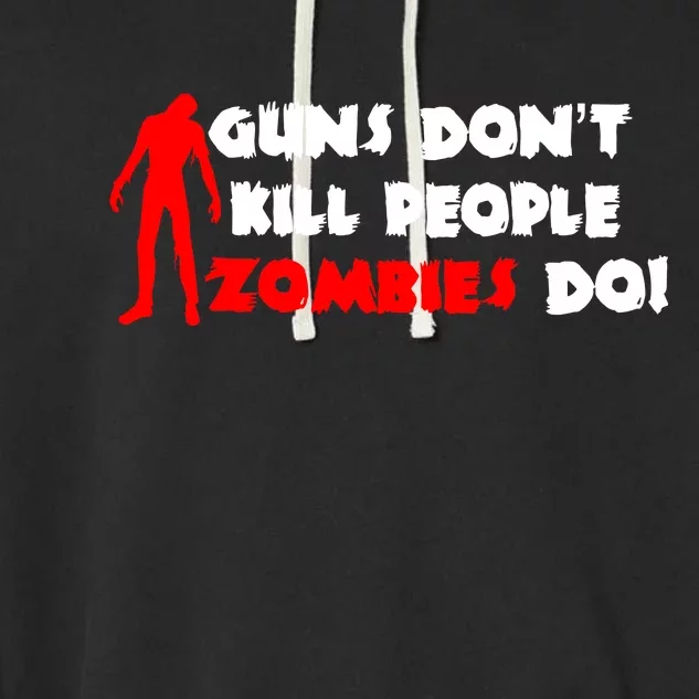 Guns Don't Kill People Zombies Do Garment-Dyed Fleece Hoodie