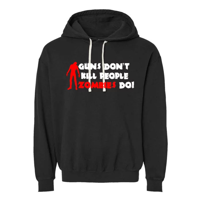 Guns Don't Kill People Zombies Do Garment-Dyed Fleece Hoodie