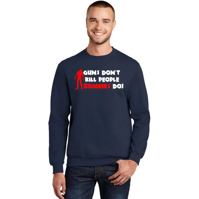 Guns Don't Kill People Zombies Do Sweatshirt