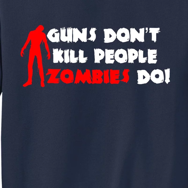 Guns Don't Kill People Zombies Do Sweatshirt