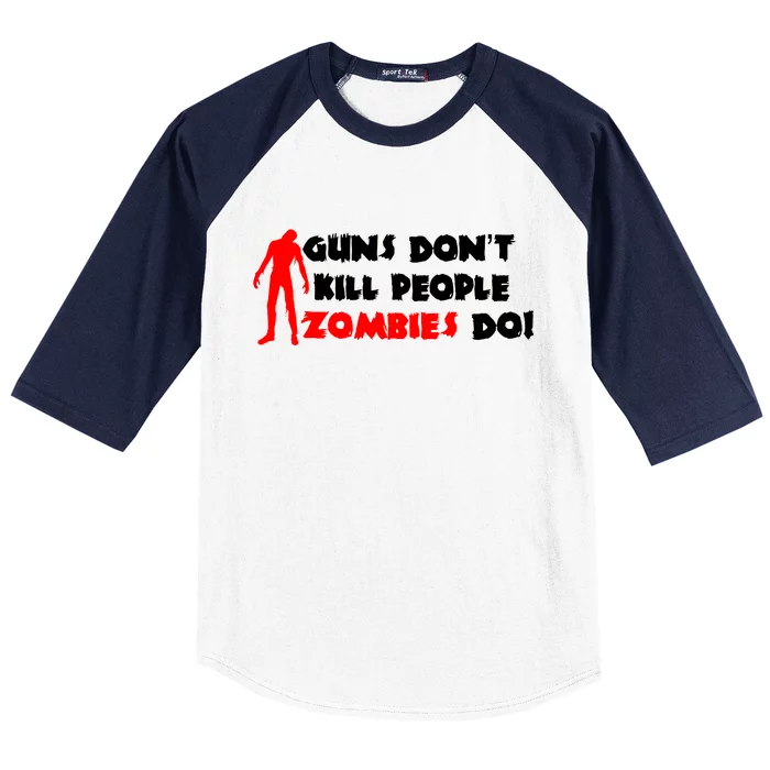 Guns Don't Kill People Zombies Do Baseball Sleeve Shirt