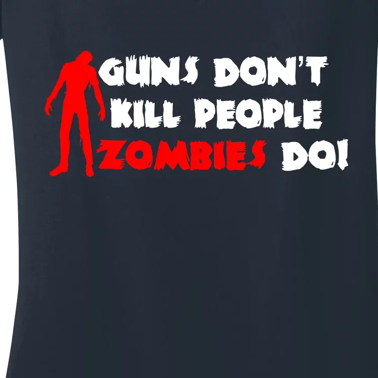 Guns Don't Kill People Zombies Do Women's V-Neck T-Shirt