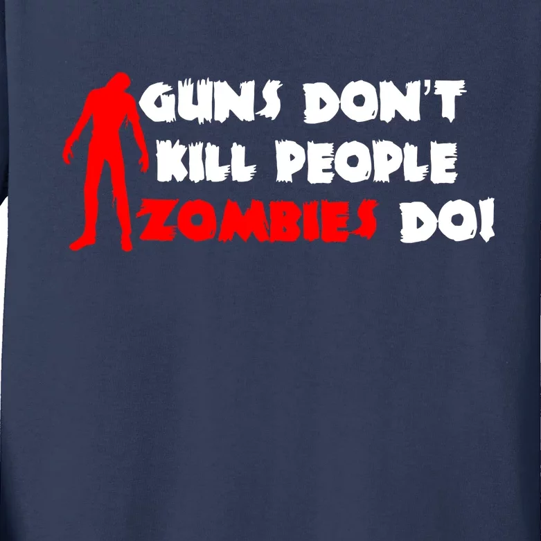 Guns Don't Kill People Zombies Do Kids Long Sleeve Shirt