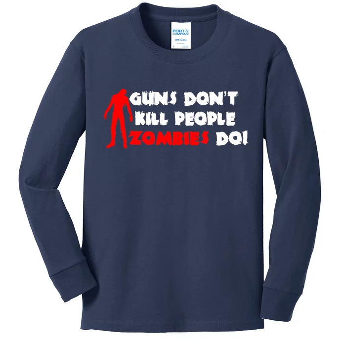 Guns Don't Kill People Zombies Do Kids Long Sleeve Shirt