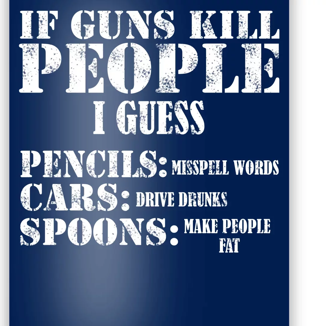 Guns Kill People Cars Drive Drunk Poster