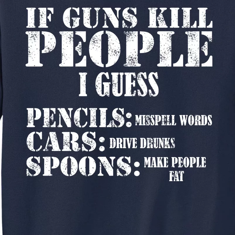 Guns Kill People Cars Drive Drunk Tall Sweatshirt