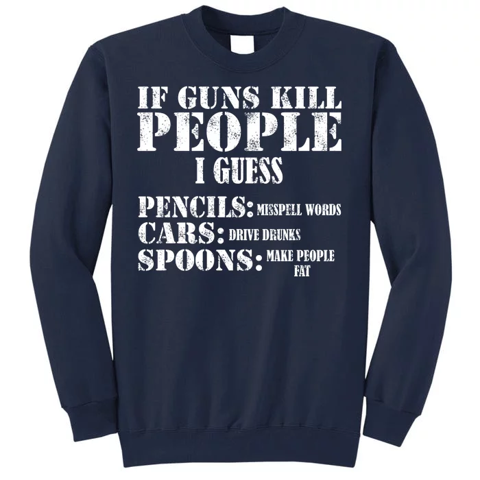 Guns Kill People Cars Drive Drunk Tall Sweatshirt