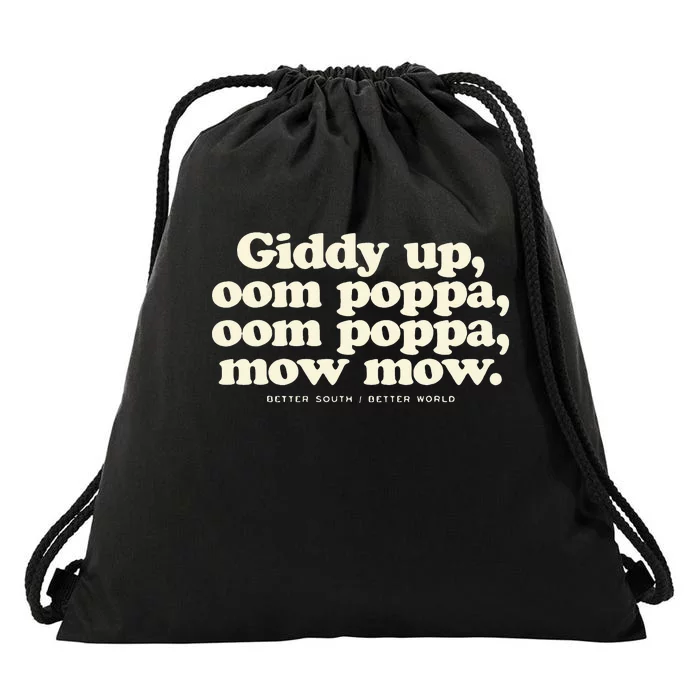 Giddy Up Oom Poppa Omm Poppa Mow Mow Better South Better Drawstring Bag