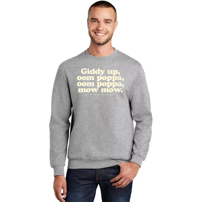 Giddy Up Oom Poppa Omm Poppa Mow Mow Better South Better Sweatshirt