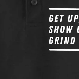 Get Up Show Up Grind Hard. Dry Zone Grid Performance Polo