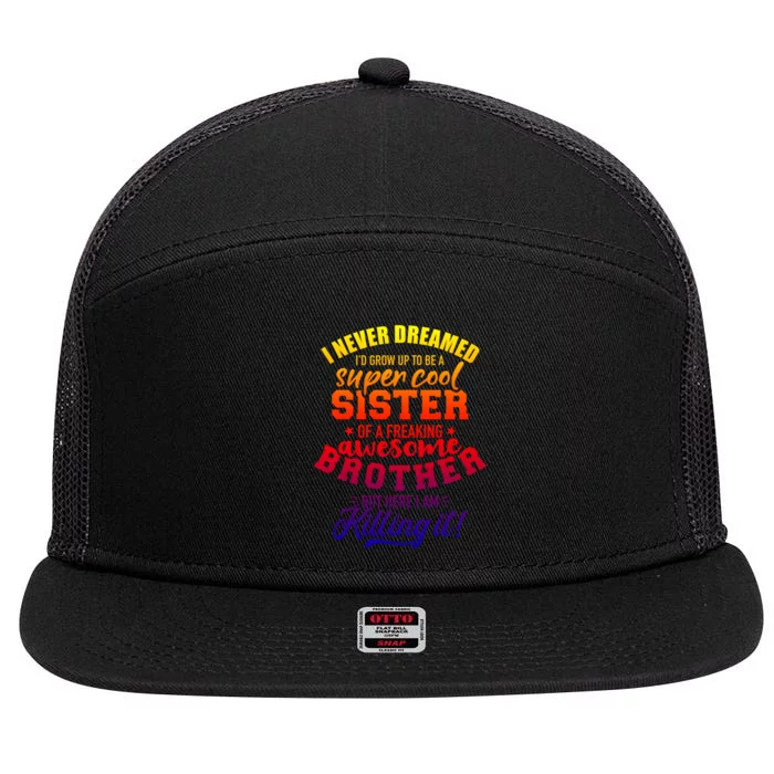 Grow Up Sister Freaking Awesome Brother Funny Gift 7 Panel Mesh Trucker Snapback Hat