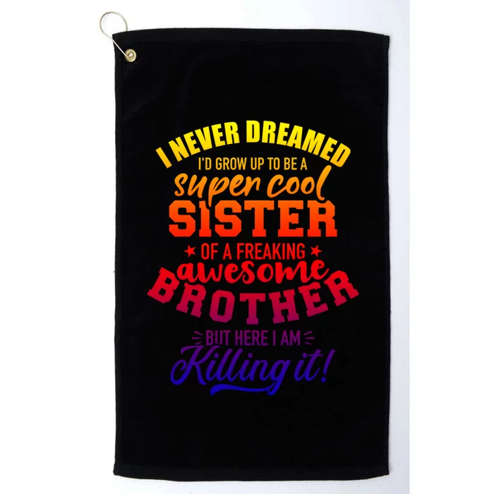 Grow Up Sister Freaking Awesome Brother Funny Gift Platinum Collection Golf Towel