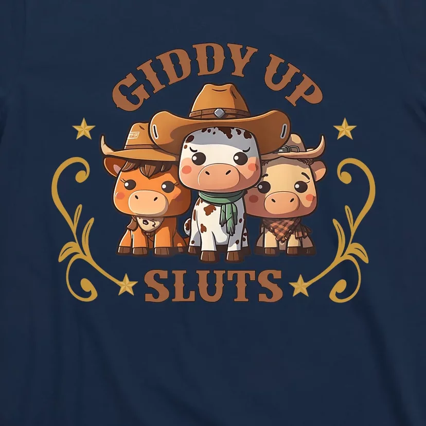 Giddy Up Sluts Funny Western Cowgirl Ranch Rodeo Country Cow T-Shirt