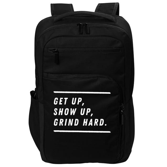 Get Up Show Up Grind Hard. Impact Tech Backpack