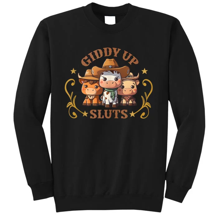 Giddy Up Sluts Funny Western Cowgirl Ranch Rodeo Country Cow Tall Sweatshirt