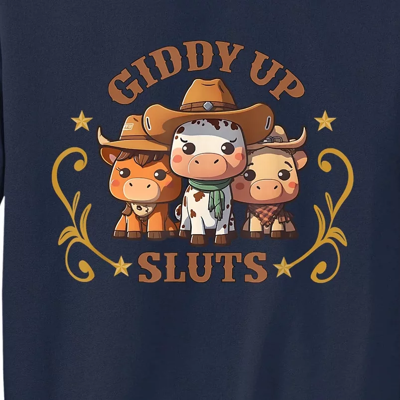 Giddy Up Sluts Funny Western Cowgirl Ranch Rodeo Country Cow Tall Sweatshirt