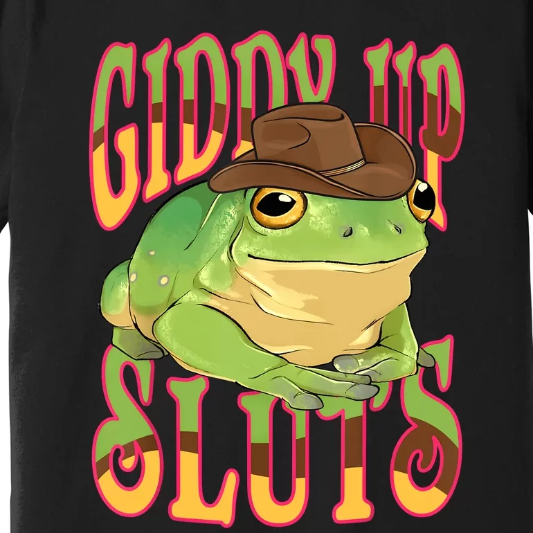 Giddy Up Sluts Funny Western Ranch Cowgirl Rodeo Frog Premium T-Shirt