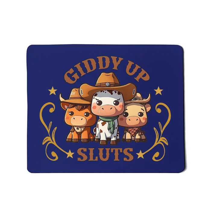 Giddy Up Sluts Funny Western Cowgirl Ranch Rodeo Country Cow Mousepad