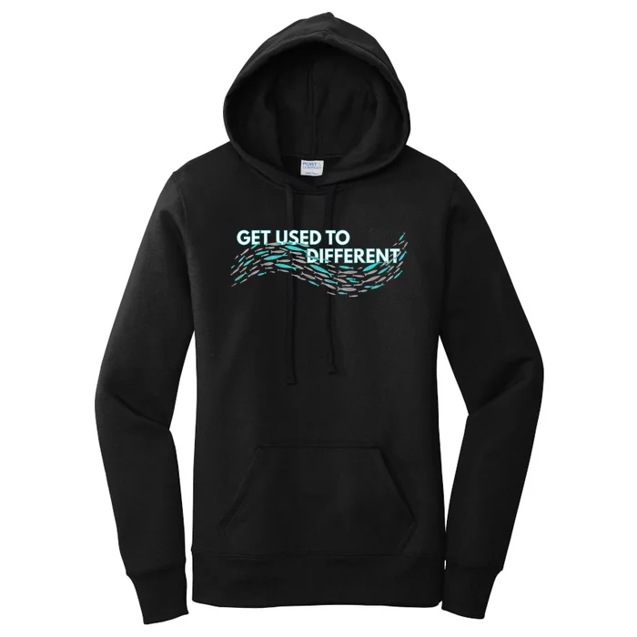 Get Used To Different X Chosen X Fish Against The Current Women's Pullover Hoodie