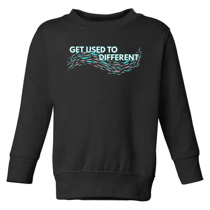 Get Used To Different X Chosen X Fish Against The Current Toddler Sweatshirt