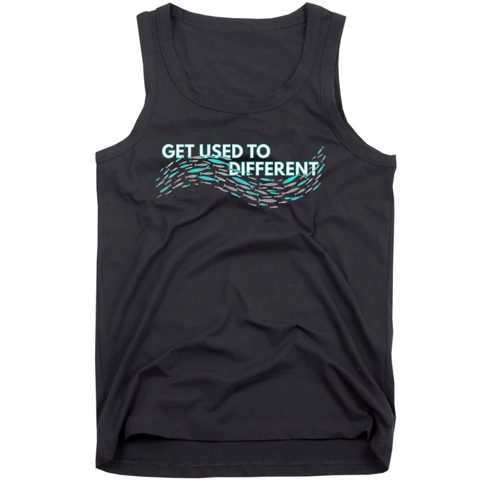 Get Used To Different X Chosen X Fish Against The Current Tank Top