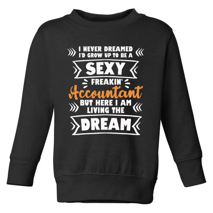 Grow Up To Be A Sexy Accountant Bookkeeping Audit Toddler Sweatshirt