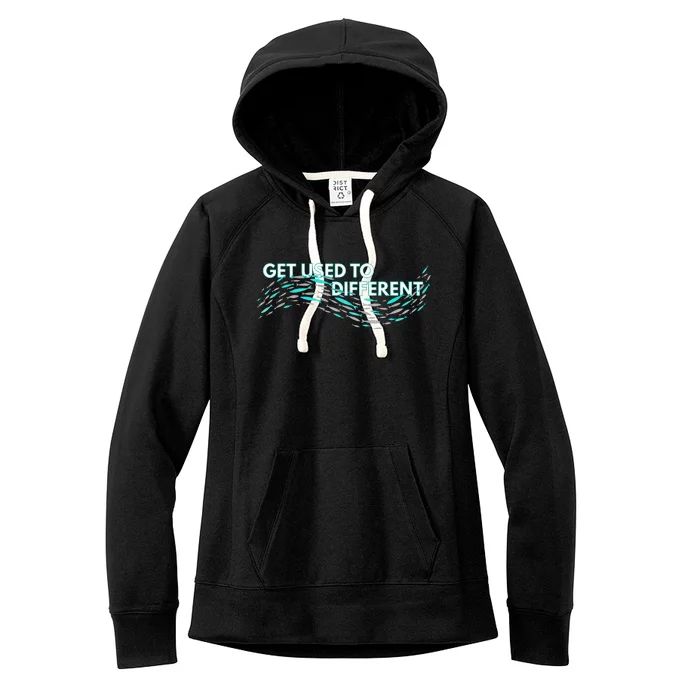 Get Used To Different X Chosen X Fish Against The Current Women's Fleece Hoodie