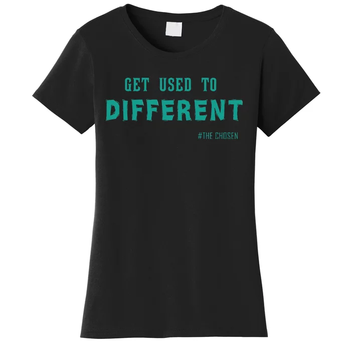 Get Used To Different Chosen Women's T-Shirt