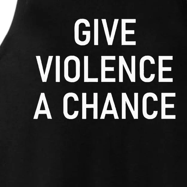 Give Violence A Chance Funny Jokes Sarcastic Ladies Tri-Blend Wicking Tank