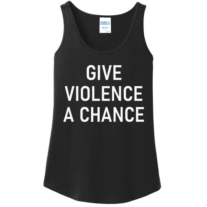 Give Violence A Chance Funny Jokes Sarcastic Ladies Essential Tank