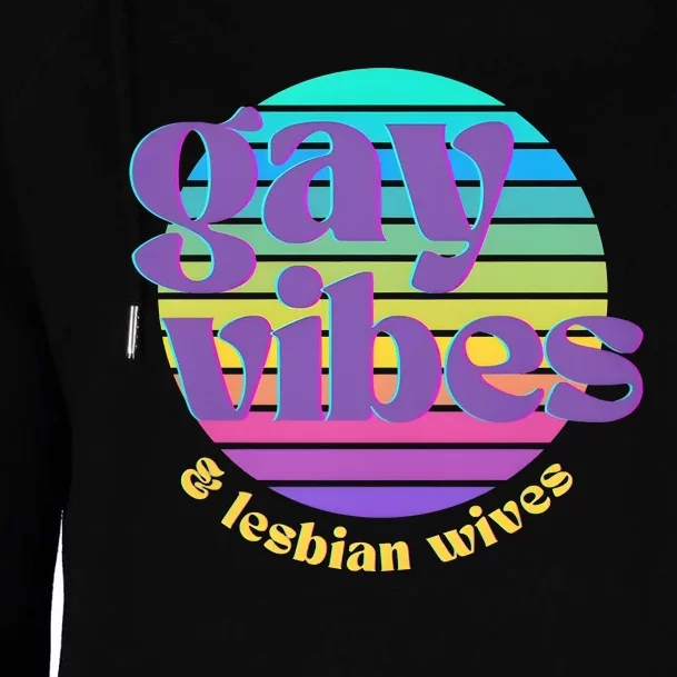 Gay Vibes And Lesbian Wives Lgbt Lgbtq Pride Month Womens Funnel Neck Pullover Hood