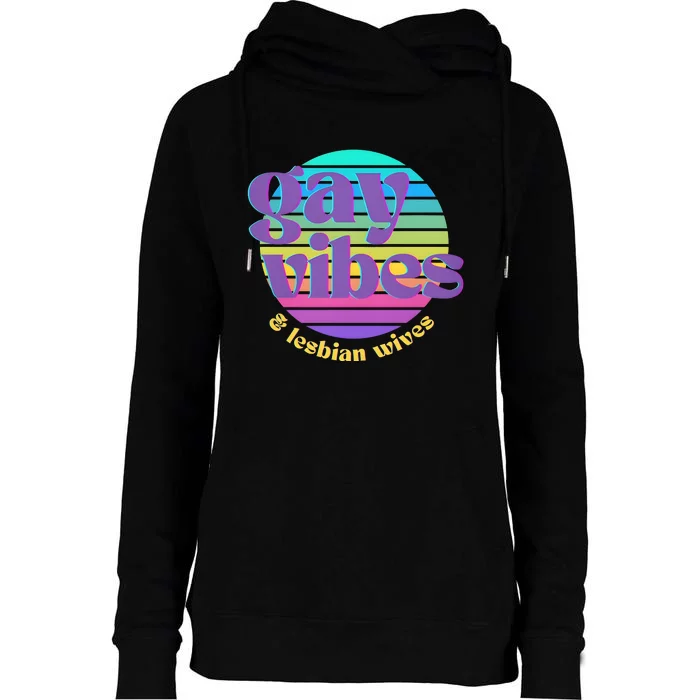 Gay Vibes And Lesbian Wives Lgbt Lgbtq Pride Month Womens Funnel Neck Pullover Hood