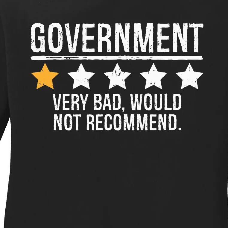 Government Very Bad Would Not Recommend Ladies Long Sleeve Shirt